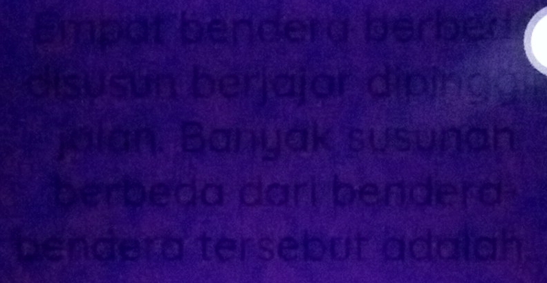 Empat bendera berbed 
disusun berjajar dipingy 
jalan. Banyak susunah 
berbeda dari benderd . 
bendera tersebut adalah