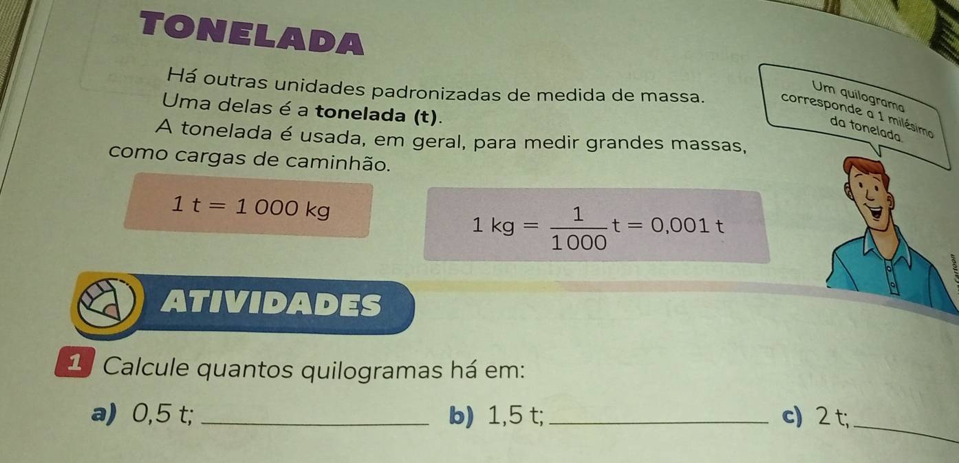 Resolvido:TONELADA Há outras unidades padronizadas de medida de massa ...