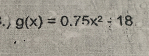 g(x)=0.75x^2/ 18