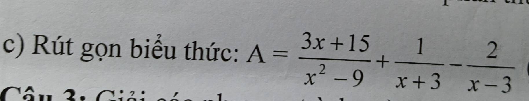 Rút gọn biểu thức: A= (3x+15)/x^2-9 + 1/x+3 - 2/x-3 