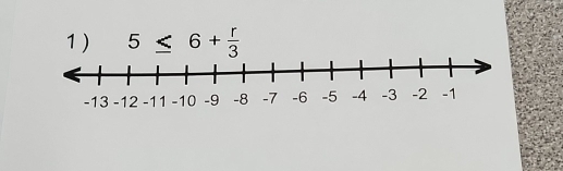 1 ) 5≤ 6+ r/3 