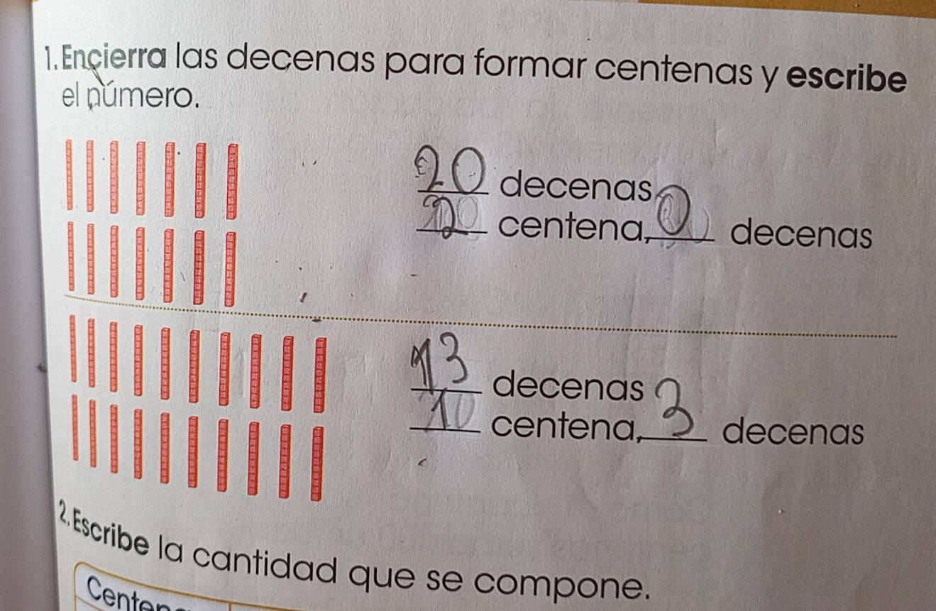 Resuelto:Encierra las decenas para formar centenas y escribe el número ...