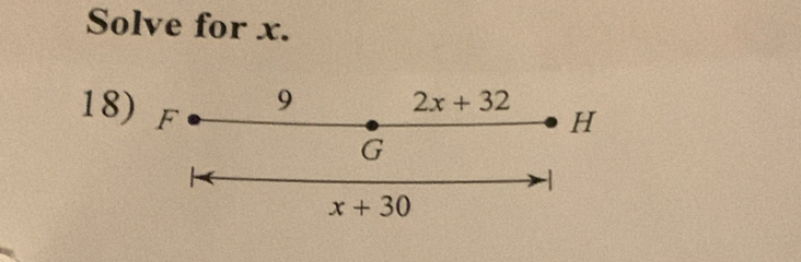 Solve for x. 
9 2x+32
H
18) F G
x+30