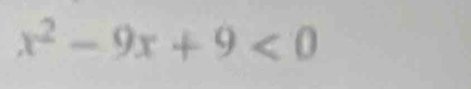 x^2-9x+9<0</tex>