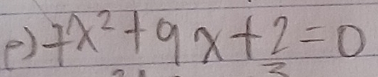 7x^2+9x+2=0