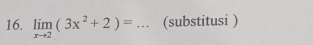 limlimits _xto 2(3x^2+2)= _(substitusi )