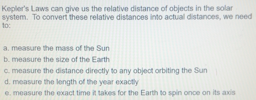 Solved: Kepler's Laws can give us the relative distance of objects in ...