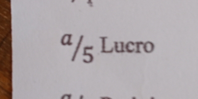 a/5 Lucro