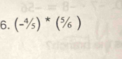 (-^4/_5)^*(^5/_6)