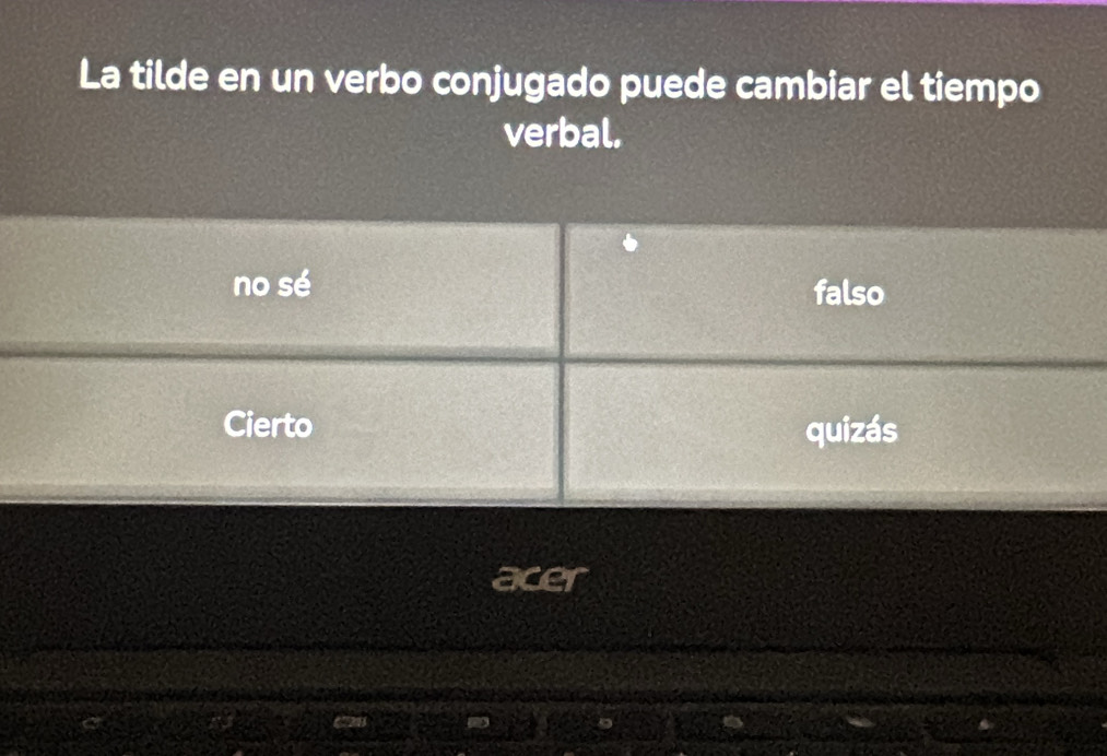 La tilde en un verbo conjugado puede cambiar el tiempo 
verbal. 
acer