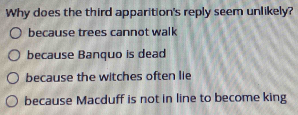 Solved: Why does the third apparition's reply seem unlikely? because ...