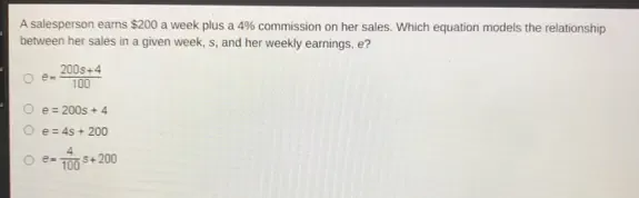 Solved: A salesperson earns $200 a week plus a 4% commission on her ...