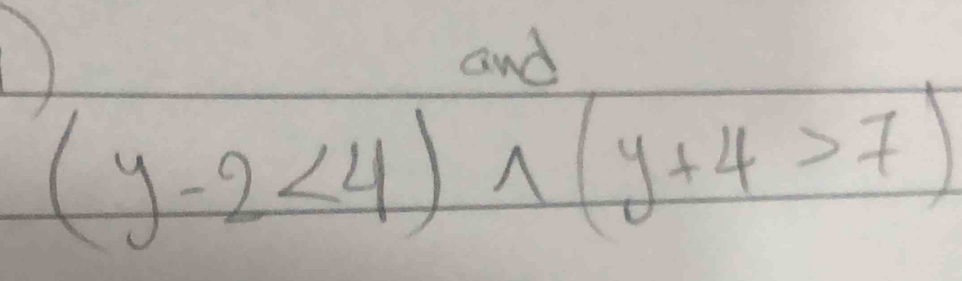 ) 
and
(y-2<4)wedge (y+4>7)