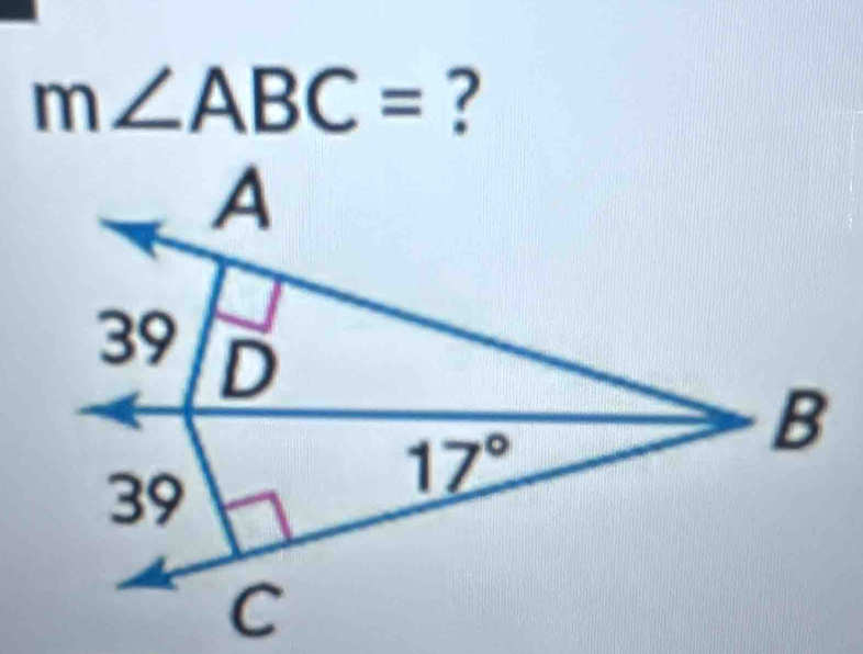 m∠ ABC= ?
A
39 D
B
39
17°
C