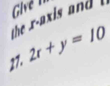 Give 
the r-a i a
27. 2r+y=10