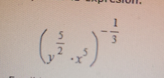 (y^(frac 5)2· x^5)^- 1/3 