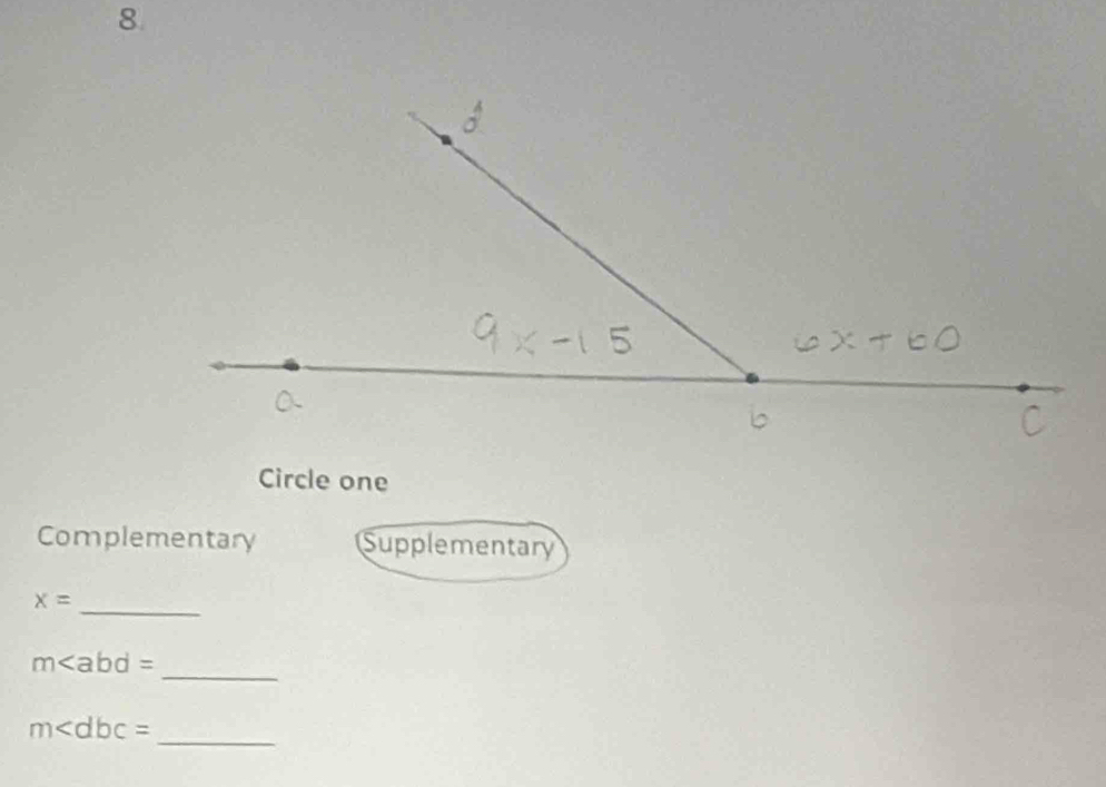 Circle one 
Complementary Supplementary 
_
x=
_
m
m
_