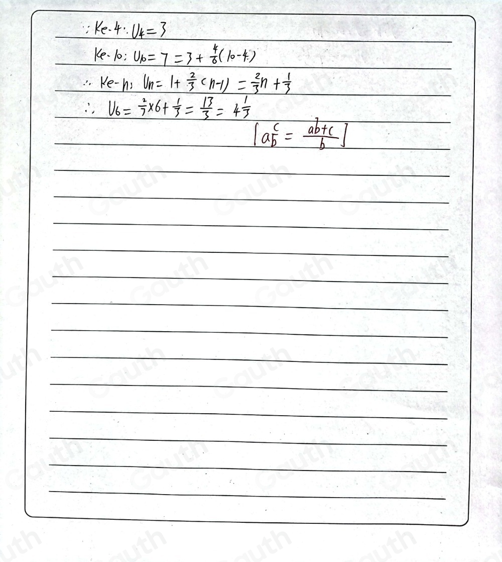 ke-4 4. U_4=3
ke· 10 U_b=7=3+ 4/6 (10-4.)
"Ke-h _ u=1/n=1+ 2/3 (n-1)3n+ 1/3 + 1/3 
∴ V_6= 2/3 * 6+ 1/3 = 13/3 =4 1/3 
[a^c_b= (ab+c)/b ]