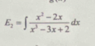 E_2=∈t  (x^2-2x)/x^3-3x+2 dx