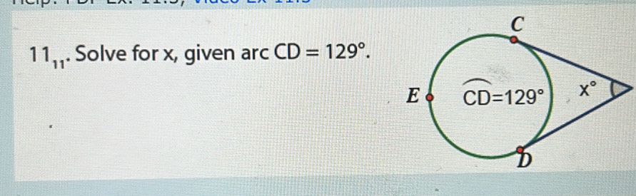 11_11. Solve for x, given arc CD=129°.