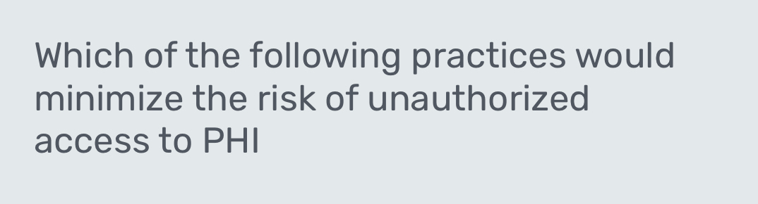 Solved: Which of the following practices would minimize the risk of ...