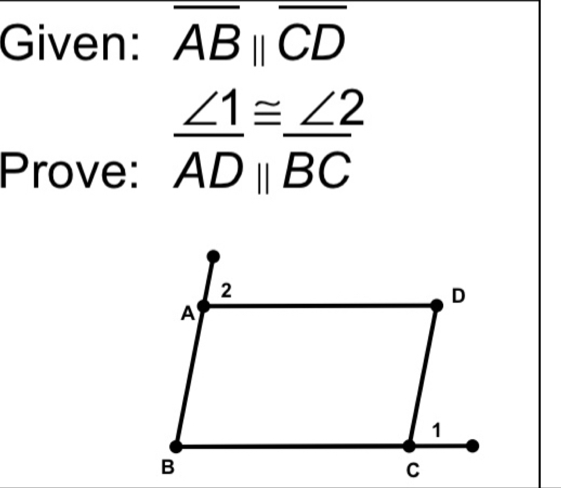 Given: overline ABparallel overline CD
Prove:
 ∠ 1/AD beginarrayr ≌  ||endarray  ∠ 2/BC 