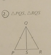 △ PQS, △ RQS