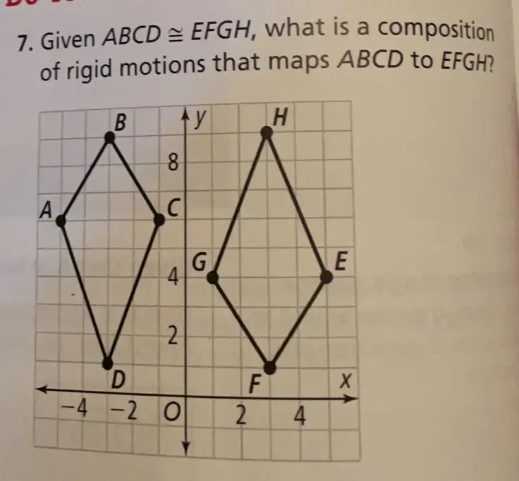 Solved: Given ABCD≌ EFGH , what is a composition of rigid motions that ...