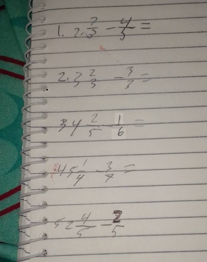 2. 2/3 - 4/5 =
2. 3beginarrayr 2 3endarray -beginarrayr 3 3endarray =
3y 2/5 - 1/6 =
45 1/4 - 3/7 =
52 4/5 - 2/5 