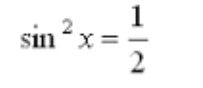 sin^2x= 1/2 