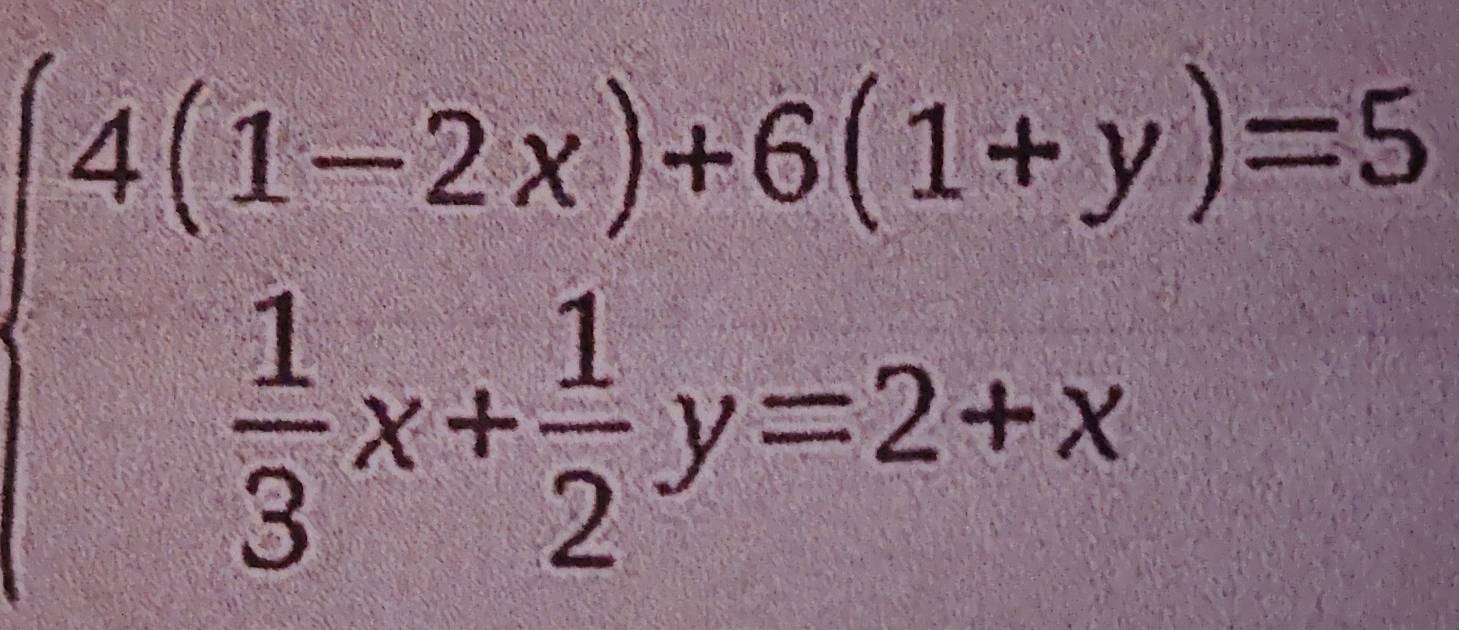 beginarrayl 4(1-2x)+6(1+y)=5  1/3 x+ 1/2 y=2+xendarray.