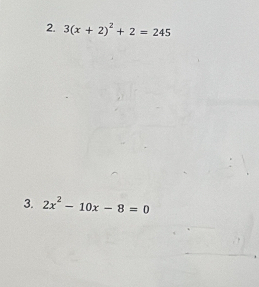 3(x+2)^2+2=245
3. 2x^2-10x-8=0