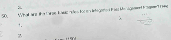 What are the three basic rules for an Integrated Pest Management Program? (144)
3.  3/9mica 
1、
2.