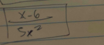  (x-6)/5x^2 