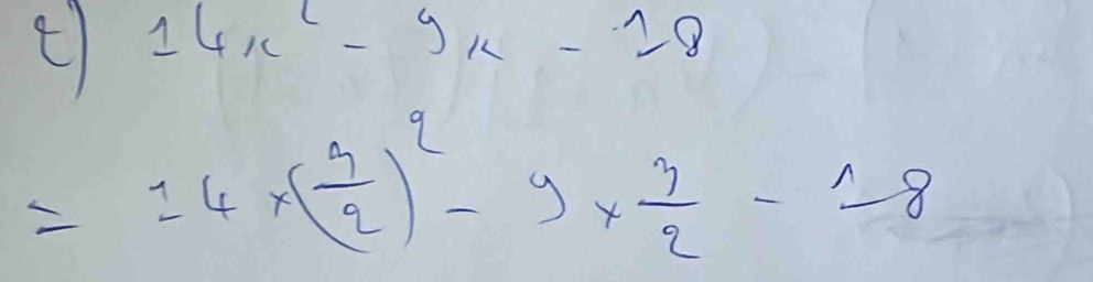 14x^2-9x-18
=14* ( 9/2 )^2-9*  3/2 -18