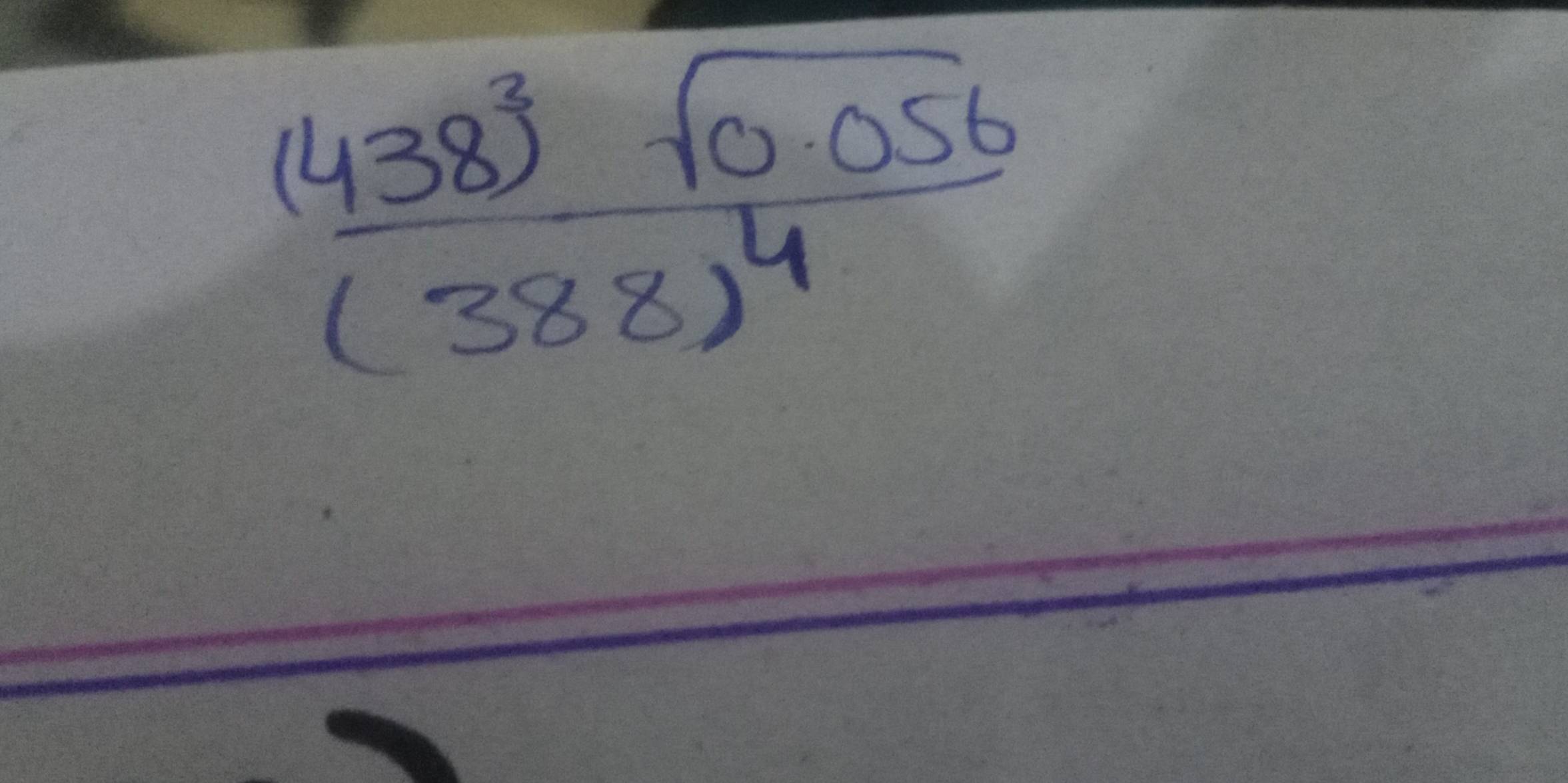 frac (438)^2sqrt(0.056)(388)^4