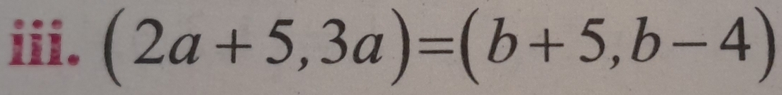 (2a+5,3a)=(b+5,b-4)