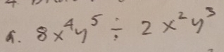 8x^4y^5/ 2x^2y^3