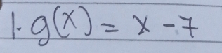 g(x)=x-7