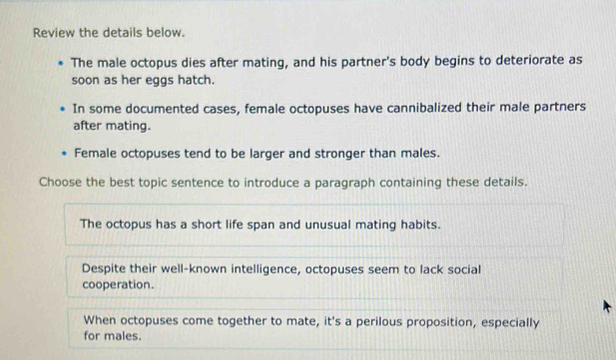 Solved: Review the details below. The male octopus dies after mating ...