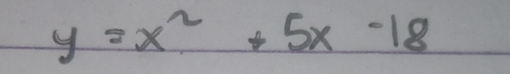 y=x^2+5x-18