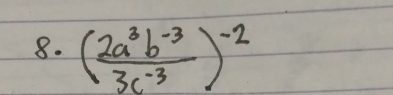 ( (2a^3b^(-3))/3c^(-3) )^-2