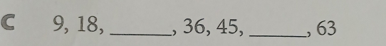 Cí 9, 18, _, 36, 45, _, 63