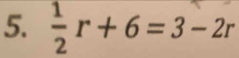  1/2 r+6=3-2r