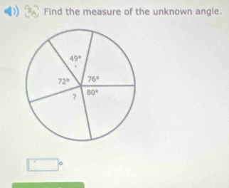 Find the measure of the unknown angle.
^circ 