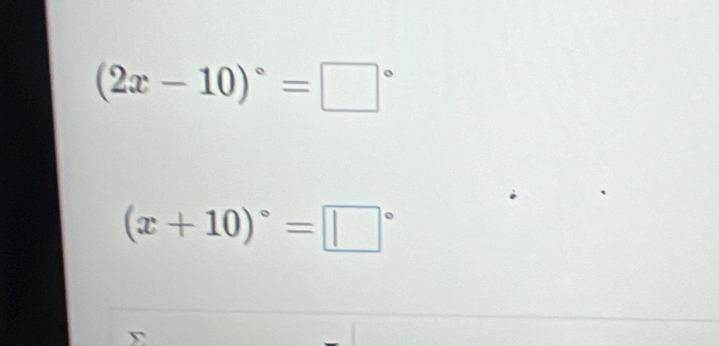 (2x-10)^circ =□°
(x+10)^circ =□°