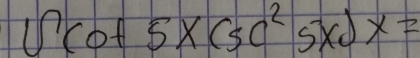 cot 5* (5c^25x)x=