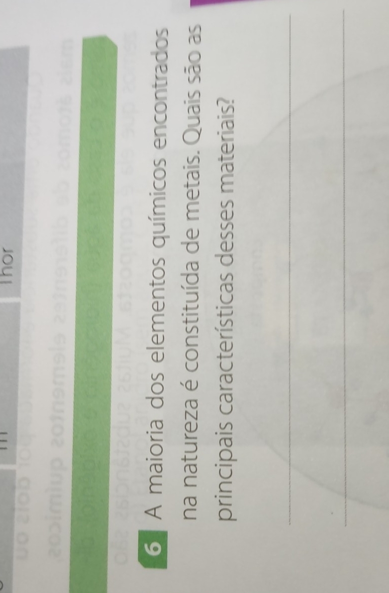 Thor 

6 A maioria dos elementos químicos encontrados 
na natureza é constituída de metais. Quais são as 
principais características desses materiais?