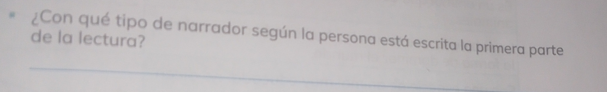 ¿Con qué tipo de narrador según la persona está escrita la primera parte 
de la lectura? 
_