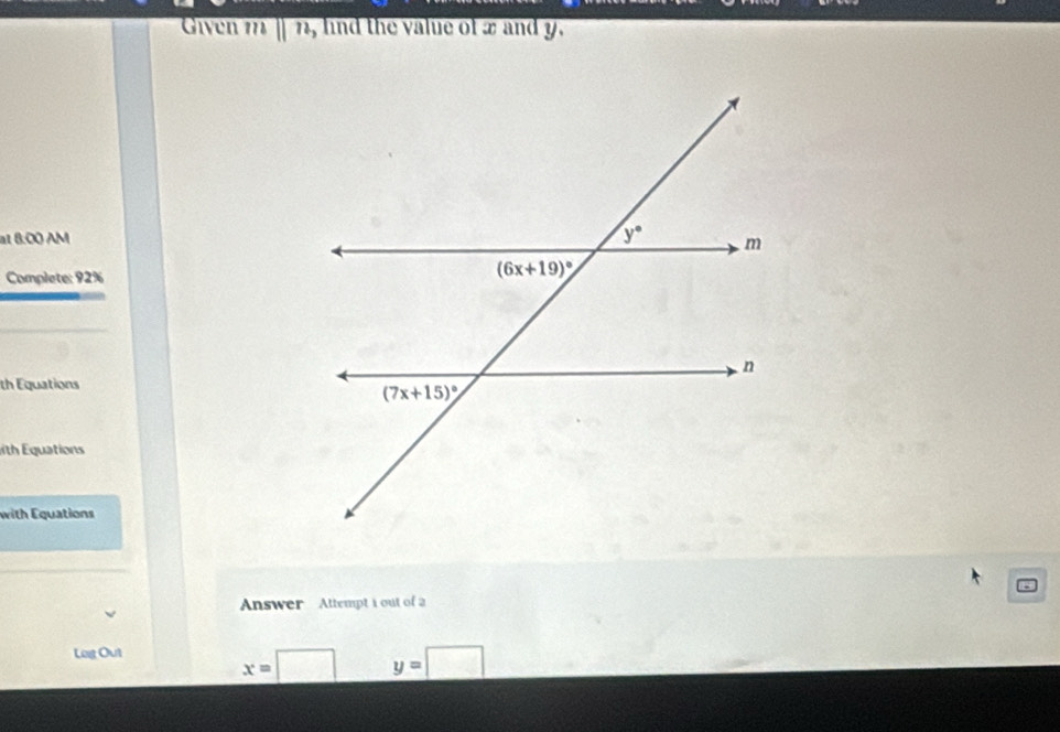 Given m | 7, hnd the value of æ and y.
at 8.00 AM
Complete: 92%
th Equations
ith  quations
with Equations
Answer  Attempt i out of 2
Lag Out
x=□ y=□